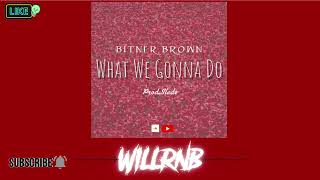 Bitner Brown  What We Gonna Do Prod by Slade RnBass Music [upl. by Davis]