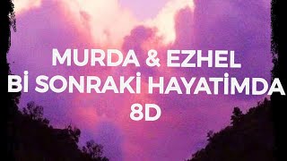 Murda amp Ezhel  Bi Sonraki Hayatimda Gel 8D MÃ¼zik  Music [upl. by Adnertal]