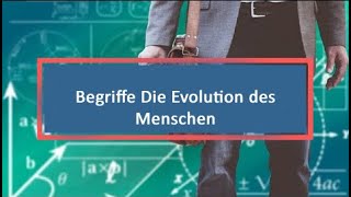 Begriffe Die Evolution des Menschen [upl. by Alletniuq]