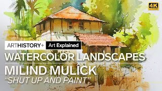 quotShut Up and Paintquot  Watercolor Landscapes by Milind Mulick  Art Expained  ARTHISTORY [upl. by Adah]