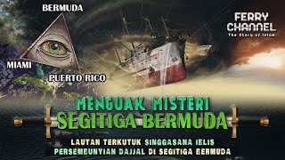 Misteri Segitiga BermudaLautan Terkutuk yang Konon dikatakan Singgasana Iblis dan Dajjal [upl. by Eamanna298]