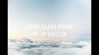 AP Dhillon SAADA PYAAR Lyrics I Punjabi Music Lyrics [upl. by Livvi156]