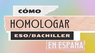 ¿Sabes cómo HOMOLOGAR la EDUCACIÓN SECUNDARIABACHILLERATO en ESPAÑA [upl. by Bast]