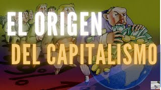 EL ORIGEN DEL CAPITALISMO te lo explico facil [upl. by Llenrod]