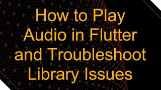 How to Play Audio in Flutter and Troubleshoot Library Issues [upl. by Peregrine478]