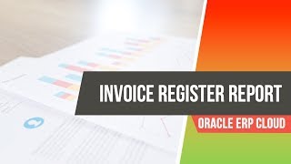 How to Run Invoice Register Report in Oracle Fusion ERP Cloud Accounts Payables [upl. by Eolhc]