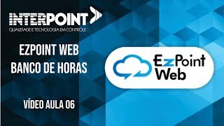 Vídeo Aula 06 Ezpoint Web Banco de Horas [upl. by Robbie32]