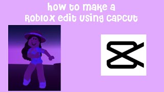 How to make a ROBLOX EDIT on CAPCUT [upl. by Clovis]