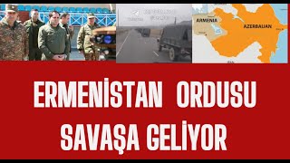 ERMENİSTAN ORDUSU SAVAŞ İÇİN AZERBAYCAN SINIRINA GELİYOR BÜYÜK SEVKİYAT SON DAKİKA [upl. by Llenrag]