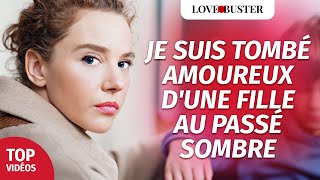 Je Suis Tombé Amoureux Dune Fille Au Passé Sombre  LoveBusterFrance [upl. by Dulciana]