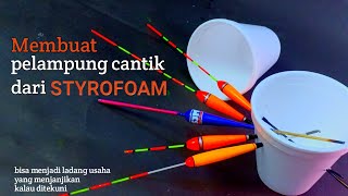 MEMBUAT PELAMPUNG ANTI BADAI dari busa styrofoam [upl. by Dierdre]