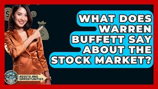 What Does Warren Buffett Say About The Stock Market  AssetsandOpportunityorg [upl. by Larry]