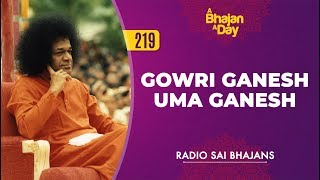 219  Gowri Ganesh Uma Ganesh  Radio Sai Bhajans [upl. by Aret]