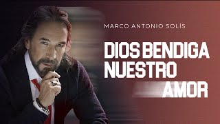 Marco Antonio Solís  Dios bendiga nuestro amor [upl. by Enialedam]