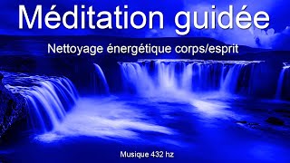 Méditation guidée  Nettoyage énergétique corpsesprit  Relaxation [upl. by Eliath]