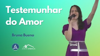 Testemunhar do Amor  Bruna Bueno [upl. by Taffy]