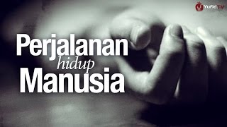 Renungan Islam Perjalanan Hidup Manusia Sangat Menyentuh Hati [upl. by Ecreip469]