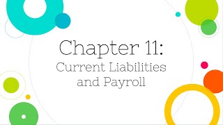 Financial Accounting Chapter 11 Current Liabilities and Payroll [upl. by Airdnaxela]