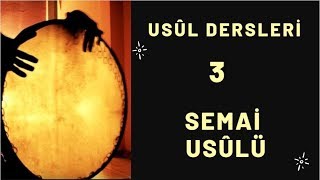 3 USUL DERSLERİ SEMAİ USULÜ [upl. by Rosabel409]