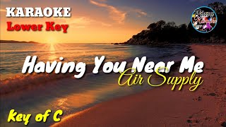 Having You Near Me by Air Supply Karaoke  Lower Key [upl. by Gnouhc]