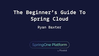 The Beginner’s Guide To Spring Cloud  Ryan Baxter [upl. by Irod]