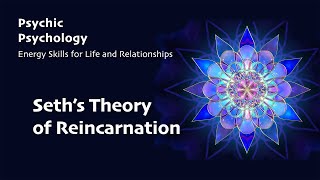 Seths Theory of Reincarnation [upl. by Katinka]