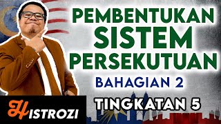 SEJARAH TINGKATAN 5  Bab 4  Latar Balakang Sistem Persekutuan Part 2 [upl. by Sonnnie677]