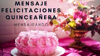 mensaje de felicidades quinceañera mensajeando [upl. by Korrie]