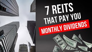 7 REITs that Pay Monthly Dividends  Monthly Dividend Stocks [upl. by Rma]