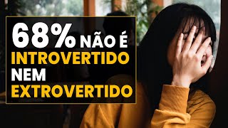 Introvertido ou Extrovertido AMBIVERTIDO  Personalidades [upl. by Boland834]