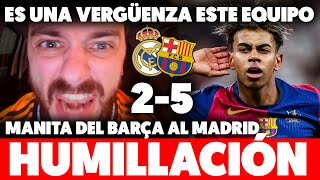 💥HUMILLACIÓN HISTÓRICA · MANITA del BARÇA al MADRID en la FINAL de SUPERCOPA 25 ¡ES UNA VERGÜENZA [upl. by Htirehc592]