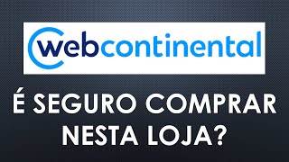 WEBCONTINENTAL  É seguro comprar nessa loja [upl. by Isidora407]