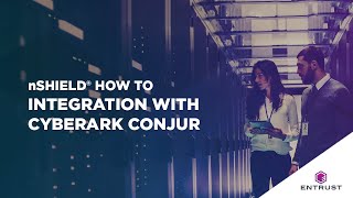 nShield® Integration with CyberArk Conjur [upl. by Stearn]