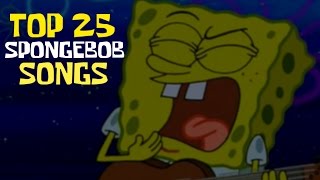 Top 25 Greatest Spongebob Songs [upl. by Aldercy]