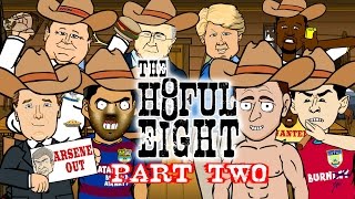 The Hateful Eight Football Remake  PART 2 Parody starring Suarez Terry amp Blatter 442OONs [upl. by Ilise]