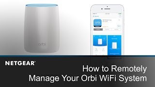 How to Remotely Manage Your Orbi System Using the Orbi App  NETGEAR [upl. by Enautna]