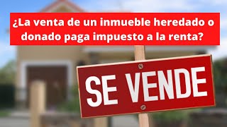 Venta inmueble donado si lo quiero vender ¿pagara impuesto [upl. by Dennett]