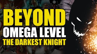 Beyond Omega Level The Darkest Knight  Comics Explained [upl. by Rodi30]