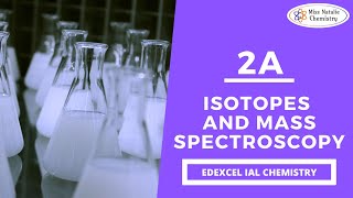 2A Isotopes and Mass Spectrometry  Edexcel IAS Chemistry Unit 1 [upl. by Koball]