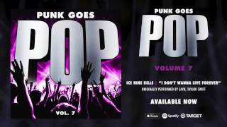 Punk Goes Pop Vol 7  Ice Nine Kills “I Don’t Wanna Live Forever” [upl. by Anu]