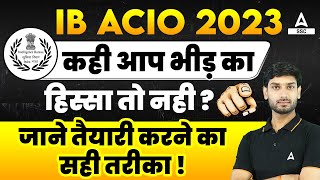 How to Prepare for IB ACIO Exam  IB ACIO Preparation Strategy By Ashutosh Sir [upl. by Aimerej]