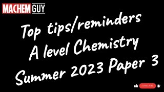 A LEVEL CHEMISTRY 2023  TOP TIPSREMINDERS PAPER 3 [upl. by Ydaf]