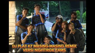 DJ PLAT KT MASING MASING remix VERSI NIGHTRIDE FAMS fypシ゚viral viral2024 [upl. by Akenom228]