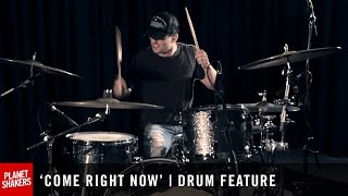 COME RIGHT NOW  Drum Feature [upl. by Barbra]