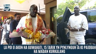 LA POI U AKON HA GUWAHATI 15 TARIK YN PYNLYNGUH ÏA KI PAIDBAH HA MADAN KURKALANG [upl. by Aivuy]