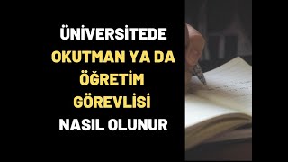 Üniversitede Öğretim Görevlisi  Okutman Nasıl Olunur [upl. by Letnom]