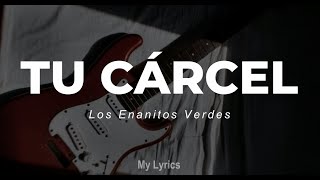 Los Enanitos Verdes  Tu Cárcel Lyrics [upl. by Saoj]