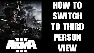 Beginners Guide How To Switch To amp Enable Third 3rd Person View Mode In Arma 3  Difficulty amp Keys [upl. by Nirrep]