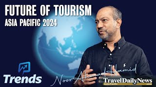 Trend Ep 39 Noor Ahmad Hamid CEO PATA Pacific Asia Traverl Association on travel trends 2024 [upl. by Corron]