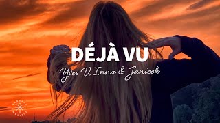 Yves V x INNA x Janieck  Déjà Vu Lyrics [upl. by Merta]